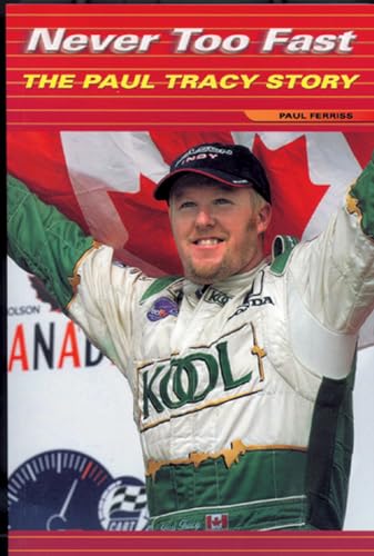 Stock image for Never Too Fast: The Paul Tracy Story for sale by SecondSale