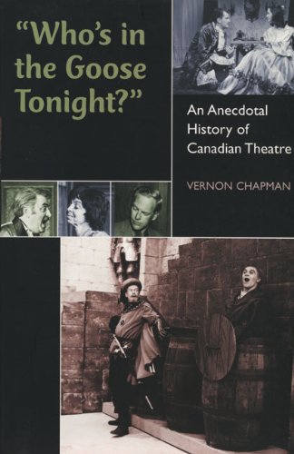 "Who's in the Goose Tonight?": An Anecdotal History of Canadian Theatre