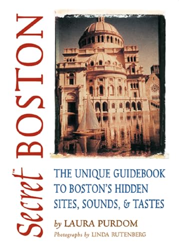 9781550224887: Secret Boston: The Unique Guidebook to Boston’s Hidden Sites, Sounds, & Tastes (Secret Guides)