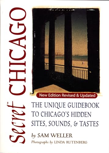 Stock image for Secret Chicago : The Unique Guidebook to Chicago's Hidden Sites, Sounds and Tastes for sale by Better World Books