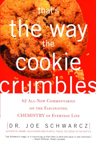 Beispielbild fr That's the Way the Cookie Crumbles: 62 All-New Commentaries on the Fascinating Chemistry of Everyday Life zum Verkauf von BooksRun