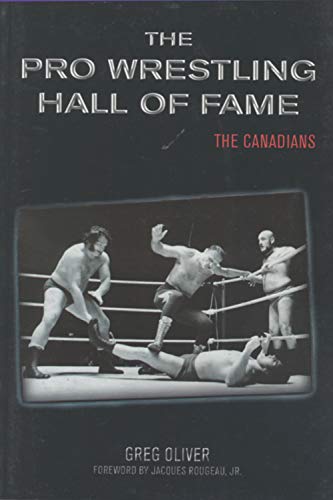 The Pro Wrestling Hall of Fame: The Canadians (The Pro Wrestling Hall of Fame, 1) (9781550225310) by Oliver, Greg