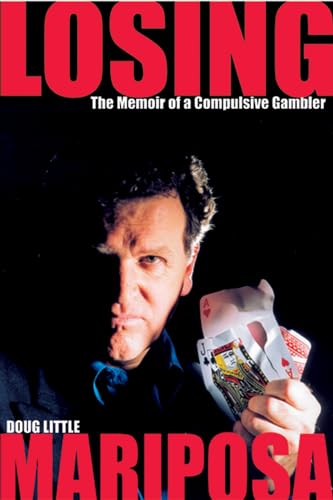 Stock image for Losing Mariposa : The Memoir of a Compulsive Gambler for sale by Better World Books