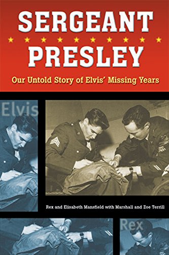 Stock image for Sergeant Presley: Our Untold Story of Elvis' Missing Years for sale by GF Books, Inc.