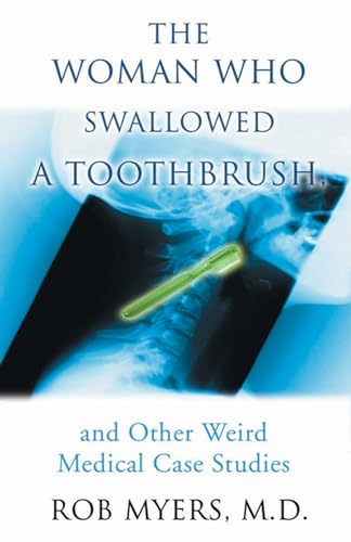 Imagen de archivo de The Woman Who Swallowed a Toothbrush: And Other Weird Medical Case Histories a la venta por HPB Inc.