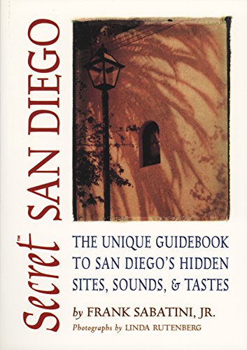 Imagen de archivo de Secret San Diego: The Unique Guidebook to San Diego's Hidden Sites, Sounds, & Tastes (Secret Guides) a la venta por SecondSale