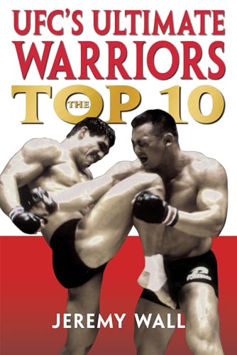 9781550226911: Ufc's Ultimate Warriors: The Top Ten