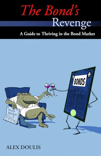 Stock image for The Bond?s Revenge: A Guide to Thriving in the Bond Market for sale by GF Books, Inc.