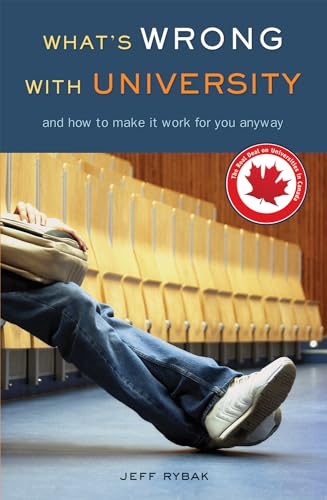9781550227765: What's Wrong With University: And How to Make It Work for You Anyway