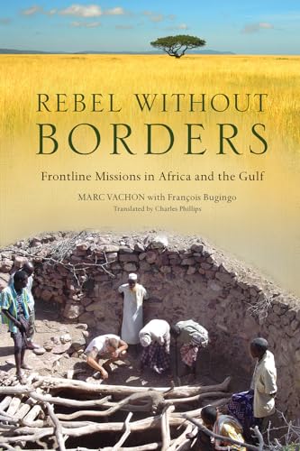 9781550227864: Rebel Without Borders: Frontline Missions in Africa and the Gulf