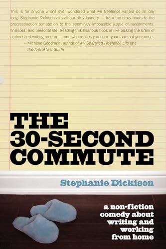 The 30-Second Commute : A Non-Fiction Comedy About Writing And Working From Home