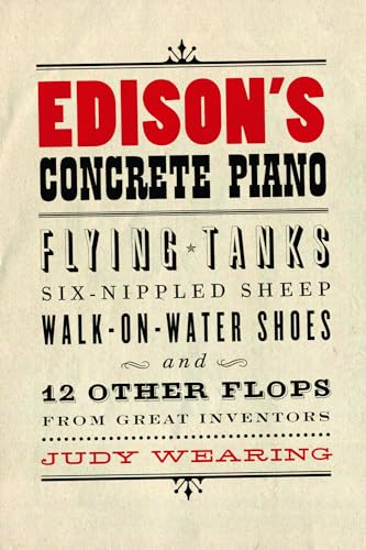 9781550228632: Edison's Concrete Piano: Flying Tanks, Six-Nippled Sheep, Walk-on-Water Shoes, and 12 Other Flops from Great Inventors