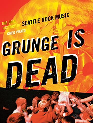 Stock image for Grunge Is Dead: The Oral History of Seattle Rock Music for sale by Ergodebooks