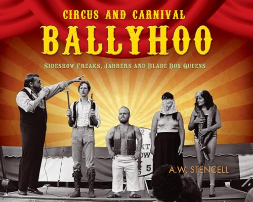 

Circus and Carnival Ballyhoo: Sideshow Freaks, Jabbers and Blade Box Queens