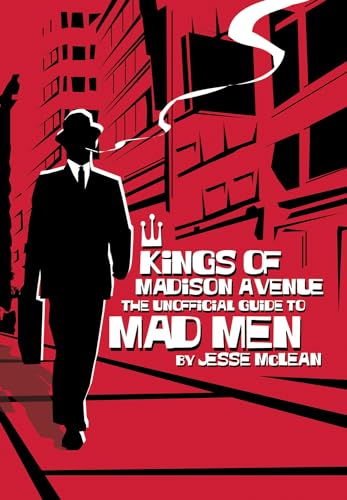 Imagen de archivo de Kings of Madison Avenue : The Unofficial Guide to Mad Men a la venta por Better World Books