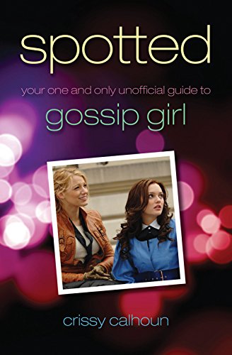 Beispielbild fr Spotted: Your One and Only Unofficial Guide to Gossip Girl zum Verkauf von Buchpark