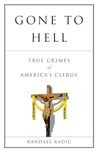 Gone To Hell: True Crimes of America's Clergy