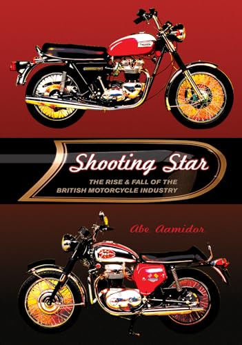 Stock image for Shooting Star : The Rise and Fall of the British Motorcycle Industry for sale by Better World Books: West