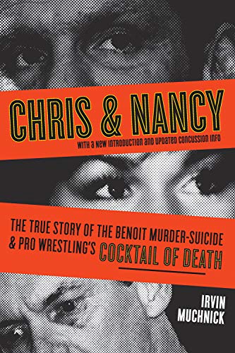 Imagen de archivo de Chris & Nancy: The True Story of the Benoit Murder-Suicide & Pro Wrestling's Cocktail of Death a la venta por ThriftBooks-Atlanta