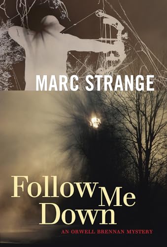 9781550229264: Follow Me Down: An Orwell Brennan Mystery