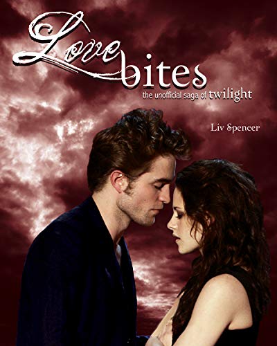 Stock image for Love Bites : The Unofficial Saga of Twilight for sale by Better World Books