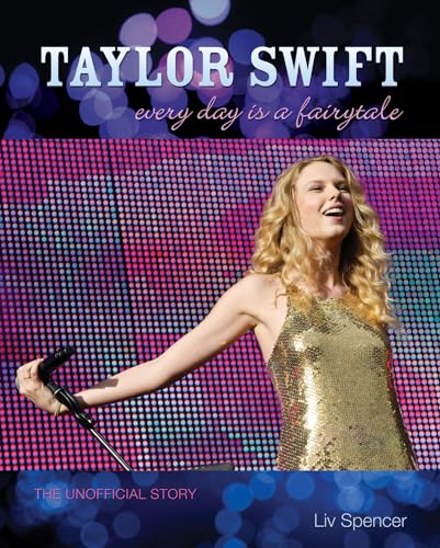 Imagen de archivo de Taylor Swift: Every Day Is a Fairytale  " The Unofficial Story a la venta por HPB-Emerald