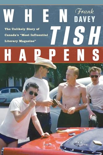 9781550229585: When Tish Happens: The Unlikely Story of Canada's "most Influential Literary Magazine"