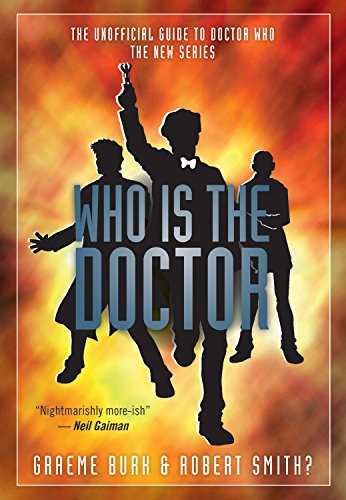 Imagen de archivo de Who Is the Doctor : The Unofficial Guide to Doctor Who -- the New Series a la venta por Better World Books