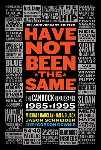 Have Not Been the Same (rev): The CanRock Renaissance 1985-1995 (9781550229929) by Barclay, Michael; Jack, Ian A.D.; Schneider, Jason