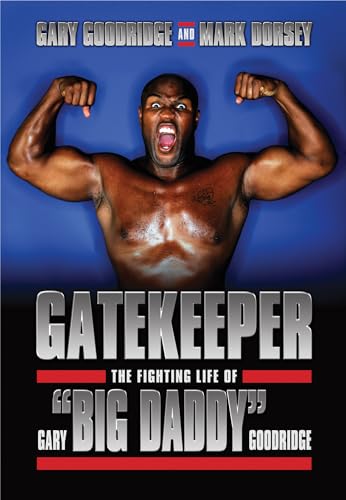 Beispielbild fr Gatekeeper : The Fighting Life of Gary Big Daddy Goodridge zum Verkauf von Better World Books