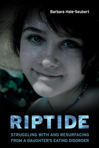 Imagen de archivo de Riptide : Struggling with and Resurfacing from a Daughter's Eating Disorder a la venta por Better World Books: West