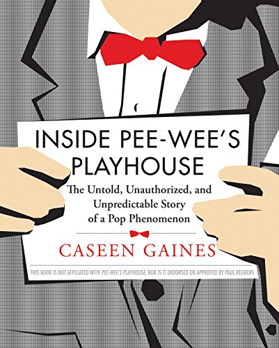 Stock image for Inside Pee-weeâ  s Playhouse: The Untold, Unauthorized, and Unpredictable Story of a Pop Phenomenon for sale by ZBK Books