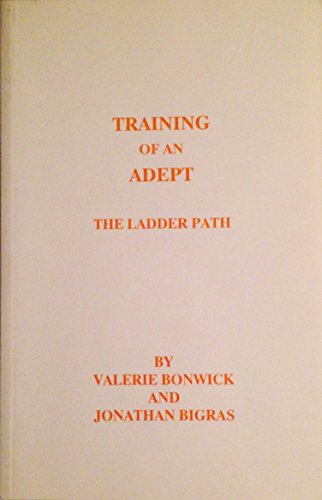 9781550260090: Training of an Adept: The Ladder Path by Valerie Bonwick and Jonathan Bigras (1990-08-02)