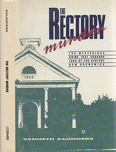 9781550282719: The Rectory Murder: The Mysterious Crime that Shocked Turn-of-the-Century New Brunswick