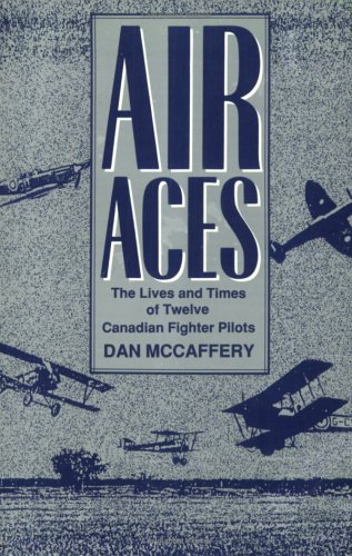 Beispielbild fr Air Aces: The Lives and Times of Twelve Canadian Fighter Pilots zum Verkauf von Books From California