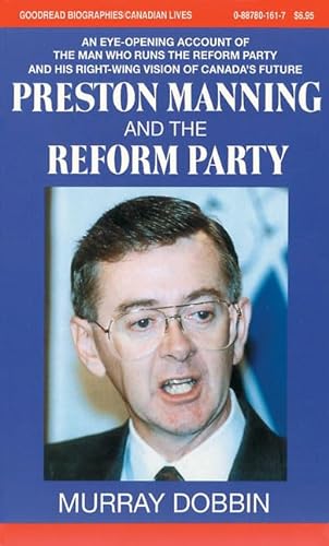 Preston Manning and the Reform Party (9781550283570) by Dobbin, Murray