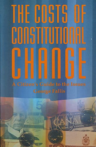 Stock image for The Costs of Constitutional Change: A Citizen's Guide to the Issues for sale by Book Dispensary