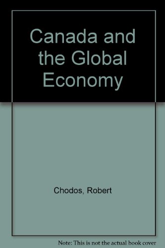 Stock image for Canada and the Global Economy: Alternatives to the Corporate Strategy for Globalization for sale by Ergodebooks