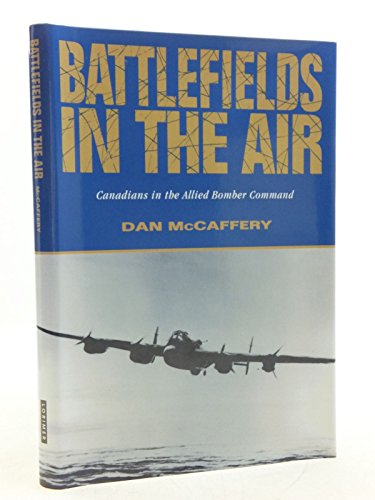 Battlefield in the Air. Canadians in the Allied Bomber Command