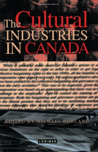 Imagen de archivo de The Cultural Industries in Canada: Problems, Policies and Prospects a la venta por ThriftBooks-Atlanta