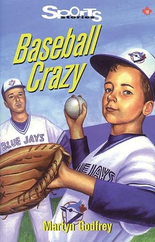 Baseball Crazy (Lorimer Sports Stories) (9781550285130) by Godfrey, Martyn