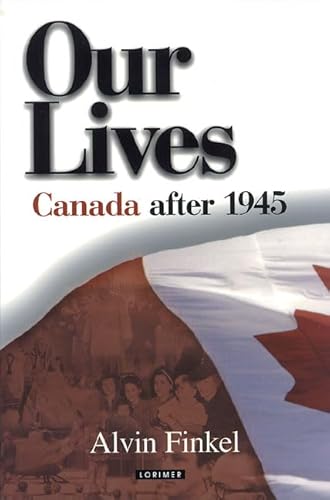 Our Lives: Canada after 1945: First Edition (9781550285505) by Finkel, Alvin