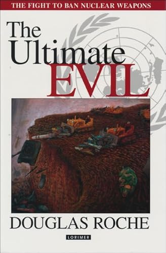 Stock image for The Ultimate Evil : The Case Against Nuclear Weapons for sale by G3 Books