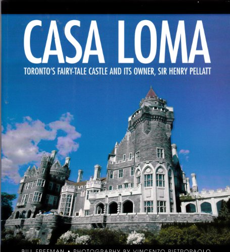 Stock image for Casa Loma: Toronto's Fairy-Tale Castle and its Owner, Sir Henry Pellatt for sale by HPB-Diamond