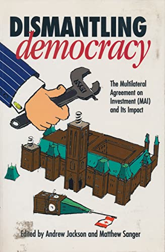 Stock image for Dismantling Democracy: The Multilateral Agreement on Investment Mai and Its Impact for sale by Stony Hill Books