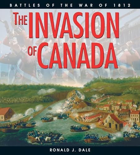 Beispielbild fr The Invasion of Canada: Battles of the War of 1812 zum Verkauf von Wonder Book