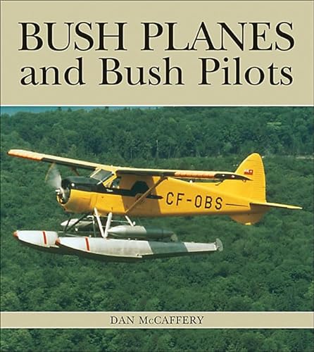 9781550287646: Bush Planes and Bush Pilots (Lorimer Illustrated History)