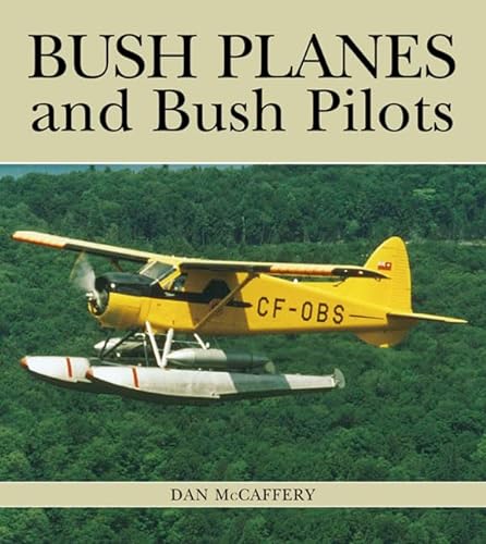 Stock image for Bush Planes and Bush Pilots. for sale by Mogul Diamonds