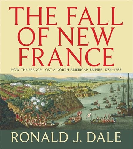 Beispielbild fr The Fall of New France : How the French Lost a North American Empire 1754-1763 zum Verkauf von Better World Books