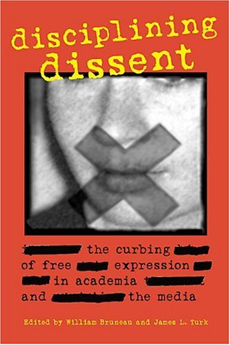 9781550288414: Disciplining Dissent: The Curbing of Free Expression in Academia and the Media (Canadian Association of University Teachers)